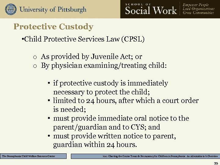 Protective Custody • Child Protective Services Law (CPSL) o As provided by Juvenile Act;