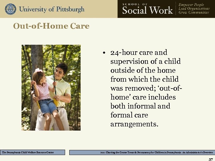 Out-of-Home Care • 24 -hour care and supervision of a child outside of the