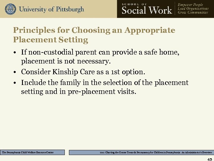 Principles for Choosing an Appropriate Placement Setting • If non-custodial parent can provide a