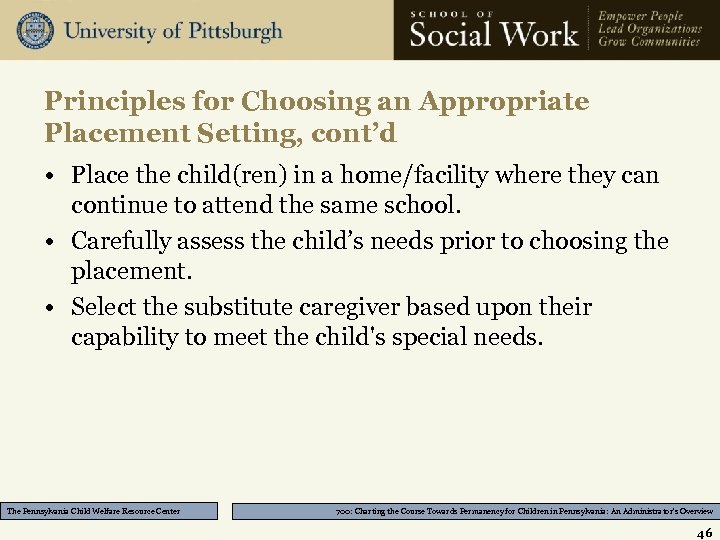 Principles for Choosing an Appropriate Placement Setting, cont’d • Place the child(ren) in a