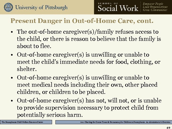 Present Danger in Out-of-Home Care, cont. • The out-of-home caregiver(s)/family refuses access to the