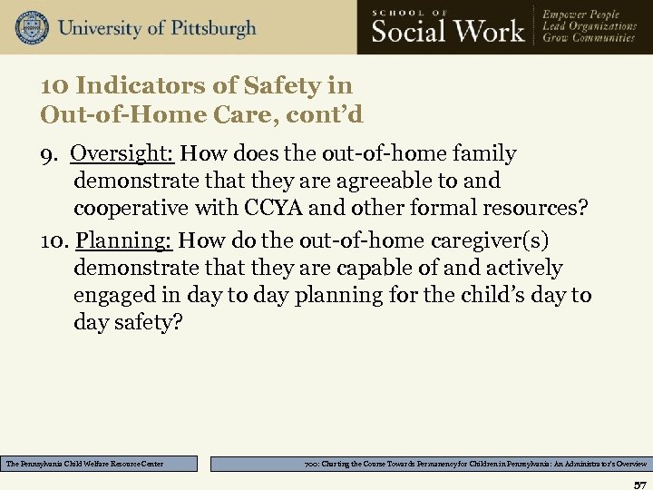 10 Indicators of Safety in Out-of-Home Care, cont’d 9. Oversight: How does the out-of-home