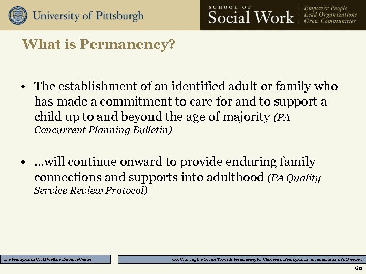What is Permanency? • The establishment of an identified adult or family who has
