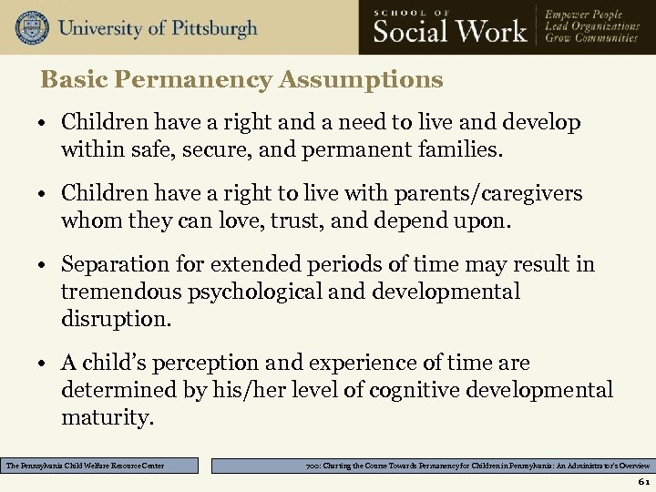 Basic Permanency Assumptions • Children have a right and a need to live and