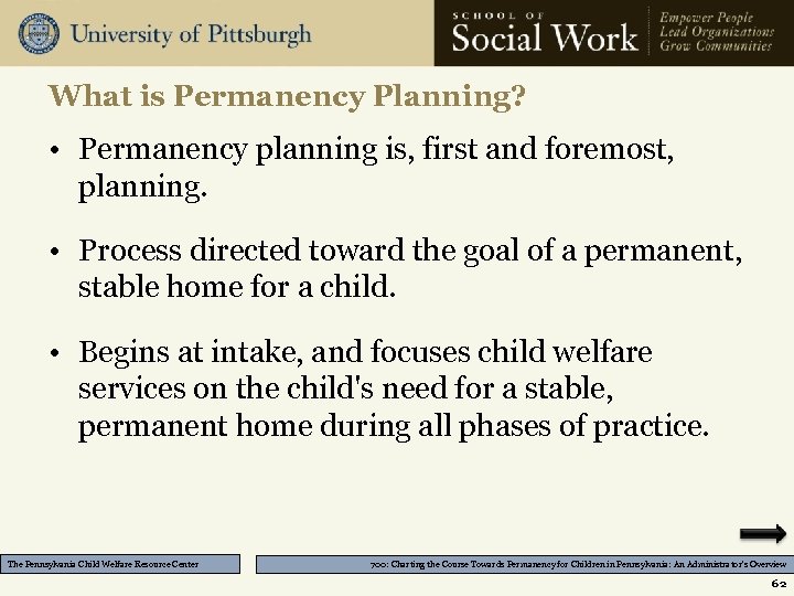 What is Permanency Planning? • Permanency planning is, first and foremost, planning. • Process