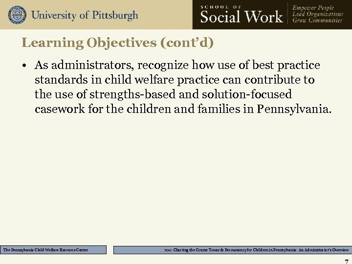 Learning Objectives (cont’d) • As administrators, recognize how use of best practice standards in