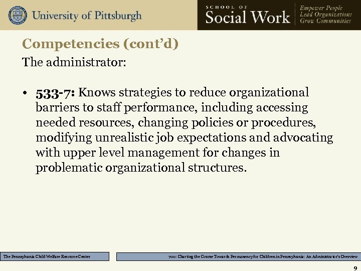 Competencies (cont’d) The administrator: • 533 -7: Knows strategies to reduce organizational barriers to