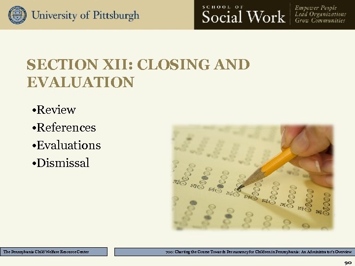 SECTION XII: CLOSING AND EVALUATION • Review • References • Evaluations • Dismissal The