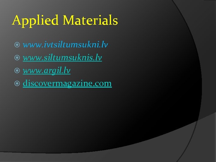 Applied Materials www. ivtsiltumsukni. lv www. siltumsuknis. lv www. argil. lv discovermagazine. com 