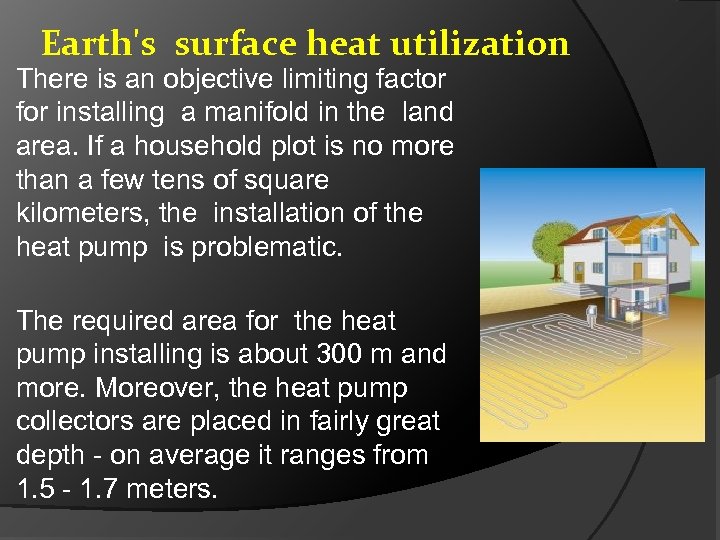 Earth's surface heat utilization There is an objective limiting factor for installing a manifold