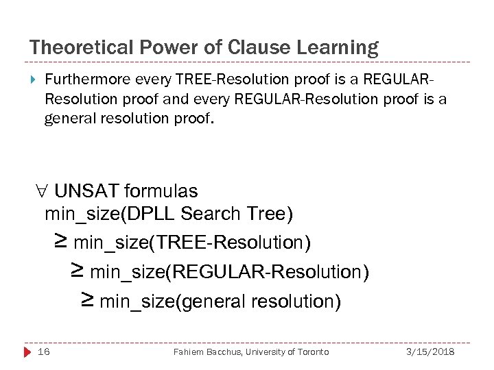 Theoretical Power of Clause Learning Furthermore every TREE-Resolution proof is a REGULARResolution proof and