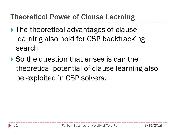 Theoretical Power of Clause Learning The theoretical advantages of clause learning also hold for