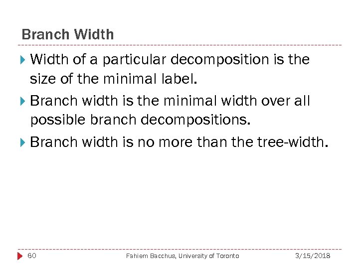 Branch Width of a particular decomposition is the size of the minimal label. Branch