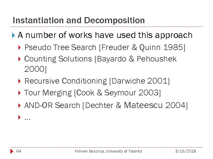 Instantiation and Decomposition A number of works have used this approach 64 Pseudo Tree