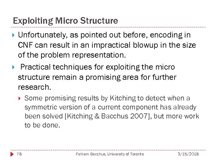 Exploiting Micro Structure Unfortunately, as pointed out before, encoding in CNF can result in