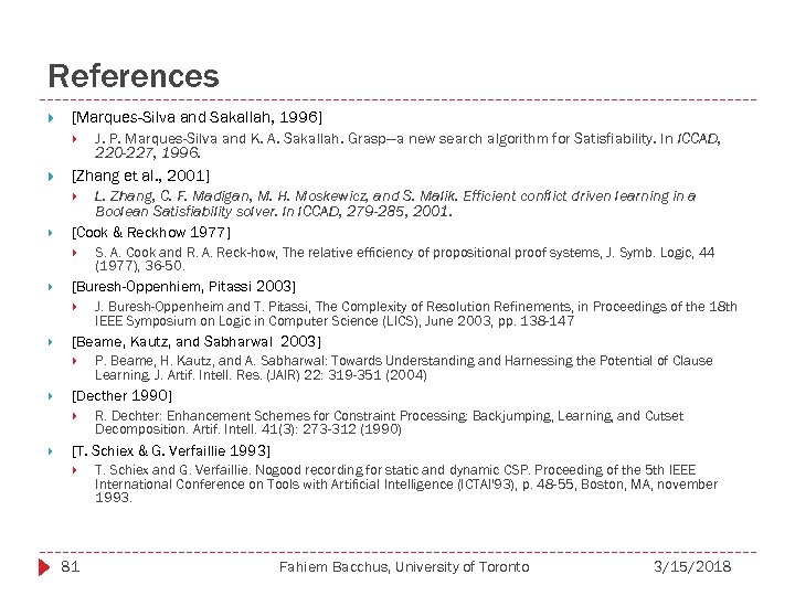 References [Marques-Silva and Sakallah, 1996] J. P. Marques-Silva and K. A. Sakallah. Grasp—a new