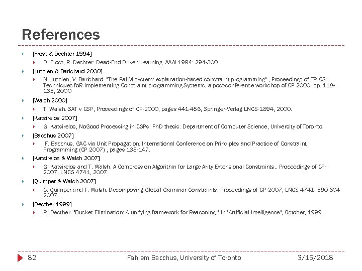 References [Frost & Dechter 1994] D. Frost, R. Dechter: Dead-End Driven Learning. AAAI 1994: