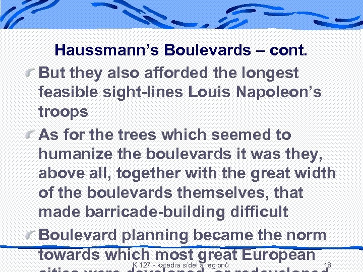 Haussmann’s Boulevards – cont. But they also afforded the longest feasible sight-lines Louis Napoleon’s