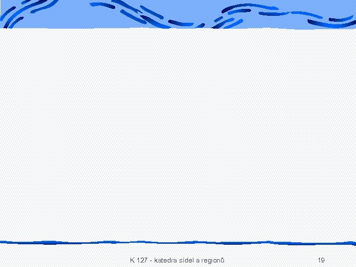 K 127 - katedra sídel a regionů 19 