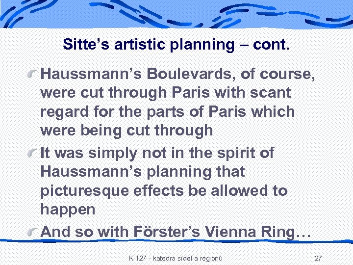 Sitte’s artistic planning – cont. Haussmann’s Boulevards, of course, were cut through Paris with