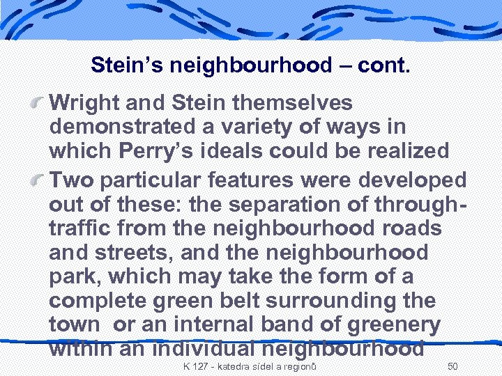 Stein’s neighbourhood – cont. Wright and Stein themselves demonstrated a variety of ways in