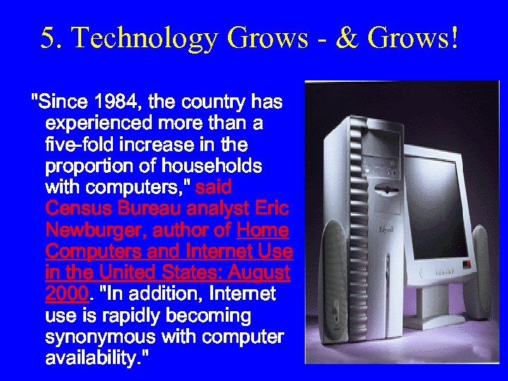 5. Technology Grows - & Grows! 