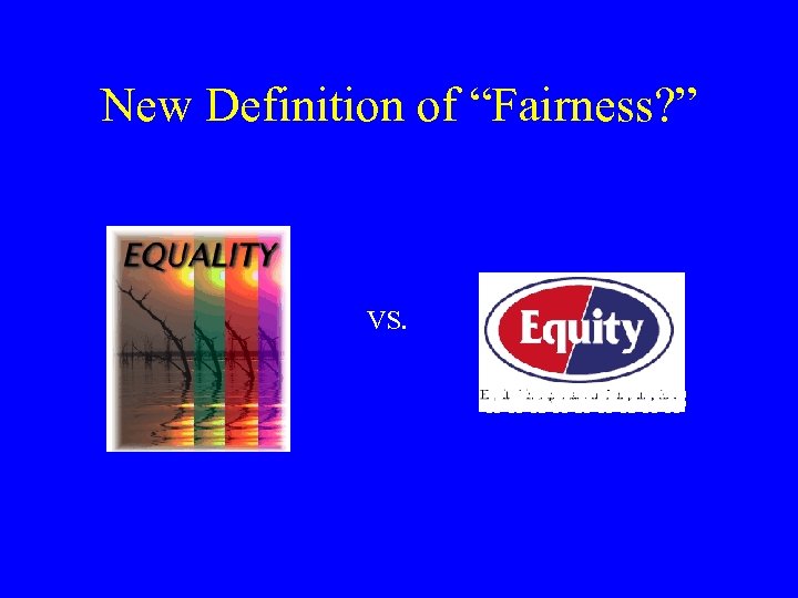 New Definition of “Fairness? ” VS. 