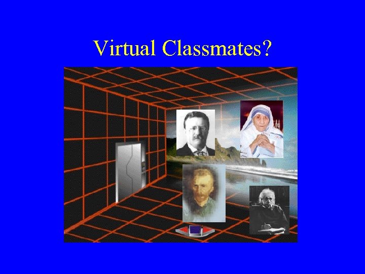 Virtual Classmates? 