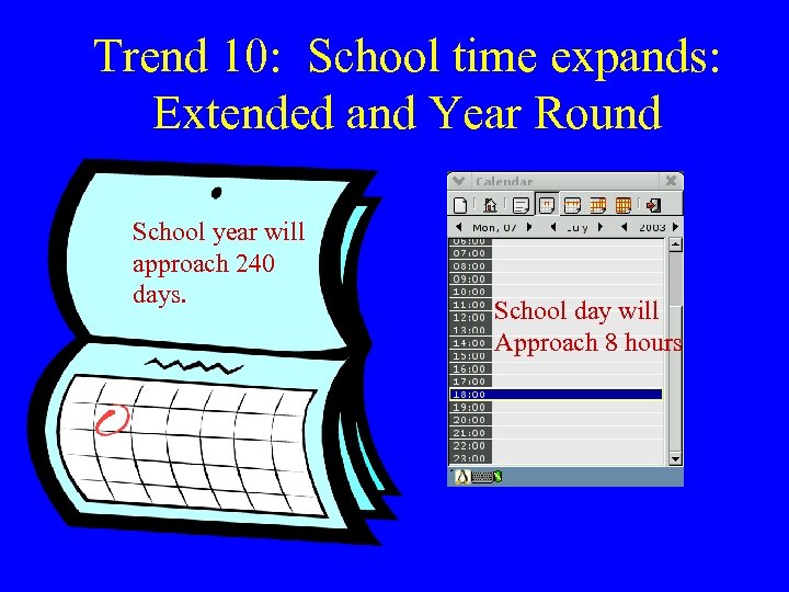 Trend 10: School time expands: Extended and Year Round School year will approach 240