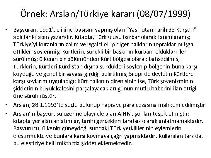 Örnek: Arslan/Türkiye kararı (08/07/1999) • Başvuran, 1991’de ikinci basısını yapmış olan “Yas Tutan Tarih