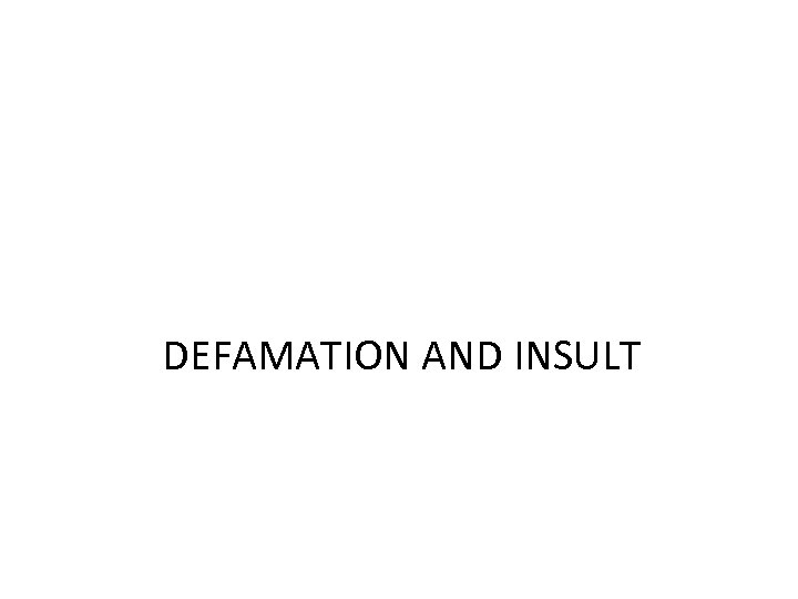 DEFAMATION AND INSULT 