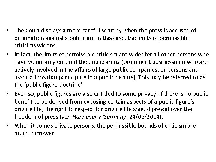  • The Court displays a more careful scrutiny when the press is accused