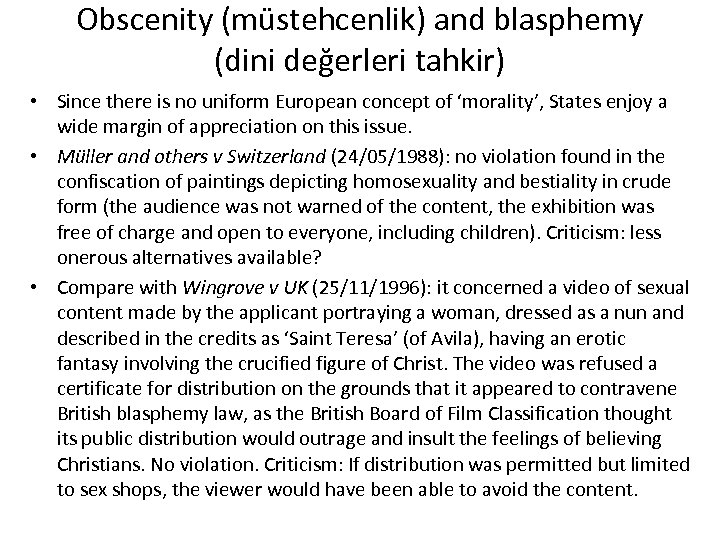 Obscenity (müstehcenlik) and blasphemy (dini değerleri tahkir) • Since there is no uniform European