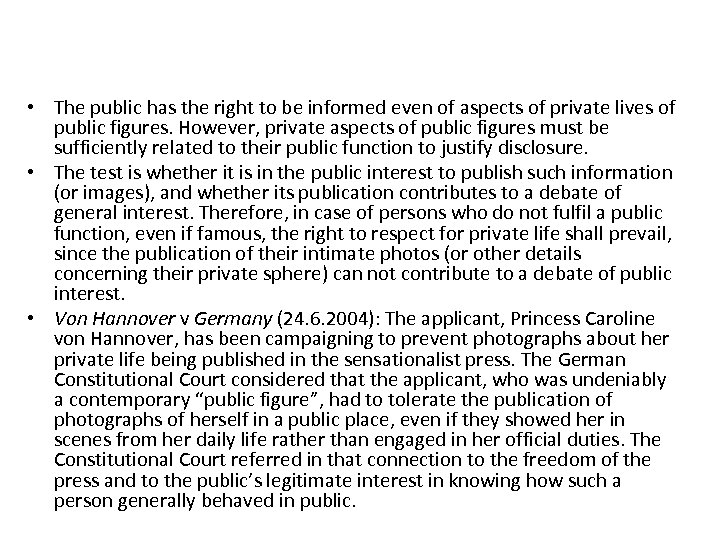  • The public has the right to be informed even of aspects of