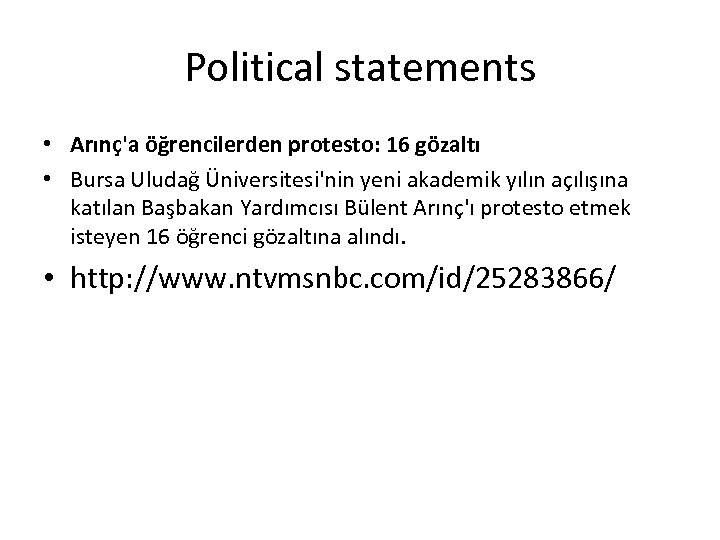 Political statements • Arınç'a öğrencilerden protesto: 16 gözaltı • Bursa Uludağ Üniversitesi'nin yeni akademik