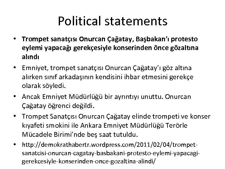 Political statements • Trompet sanatçısı Onurcan Çağatay, Başbakan’ı protesto eylemi yapacağı gerekçesiyle konserinden önce
