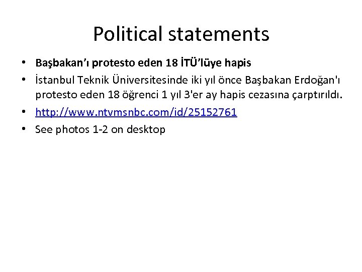 Political statements • Başbakan’ı protesto eden 18 İTÜ’lüye hapis • İstanbul Teknik Üniversitesinde iki