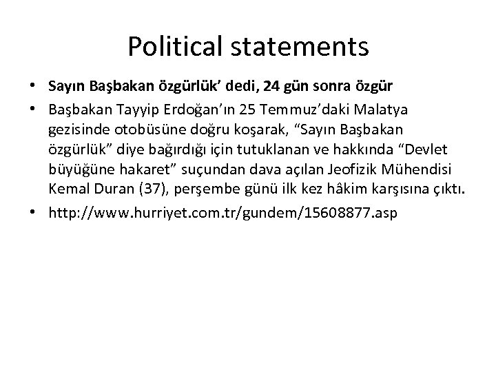Political statements • Sayın Başbakan özgürlük’ dedi, 24 gün sonra özgür • Başbakan Tayyip