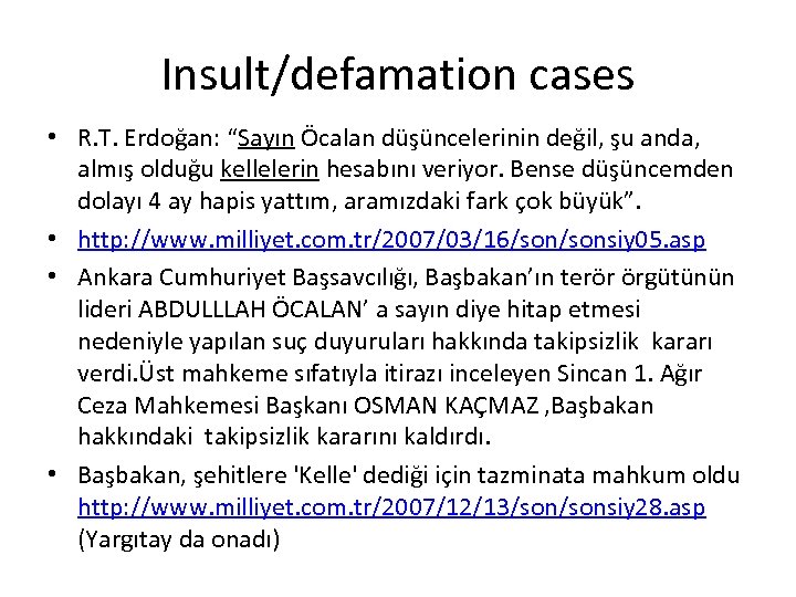 Insult/defamation cases • R. T. Erdoğan: “Sayın Öcalan düşüncelerinin değil, şu anda, almış olduğu