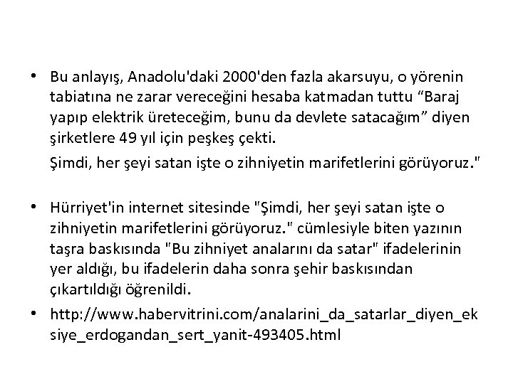  • Bu anlayış, Anadolu'daki 2000'den fazla akarsuyu, o yörenin tabiatına ne zarar vereceğini