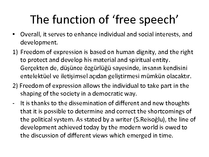 The function of ‘free speech’ • Overall, it serves to enhance individual and social