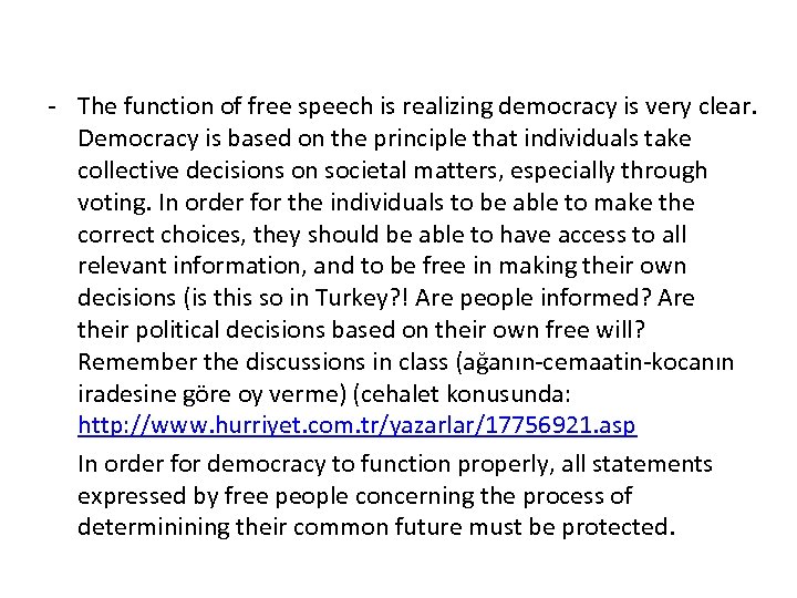 - The function of free speech is realizing democracy is very clear. Democracy is
