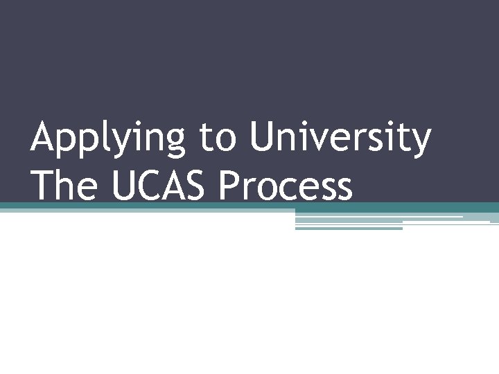 Applying to University The UCAS Process 