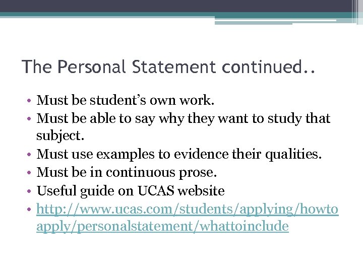 The Personal Statement continued. . • Must be student’s own work. • Must be