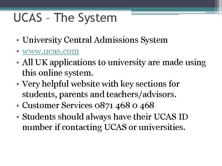 UCAS – The System • University Central Admissions System • www. ucas. com •