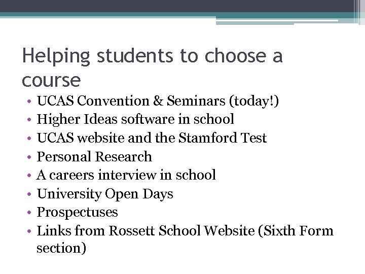 Helping students to choose a course • • UCAS Convention & Seminars (today!) Higher