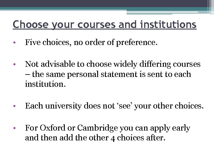 Choose your courses and institutions • Five choices, no order of preference. • Not