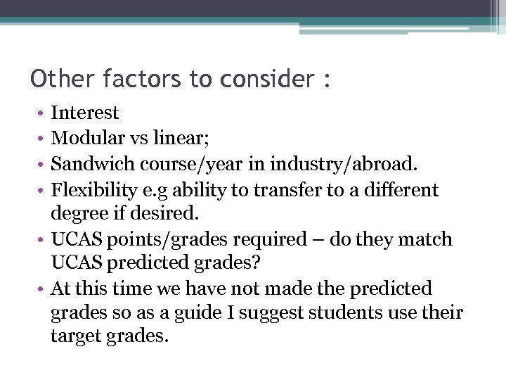 Other factors to consider : • • Interest Modular vs linear; Sandwich course/year in