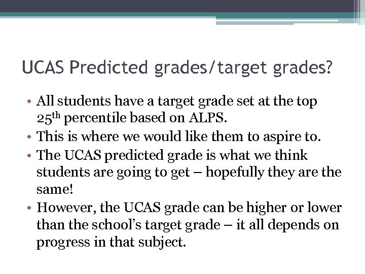 UCAS Predicted grades/target grades? • All students have a target grade set at the