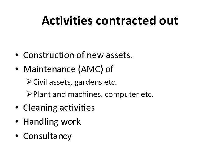 Activities contracted out • Construction of new assets. • Maintenance (AMC) of ØCivil assets,